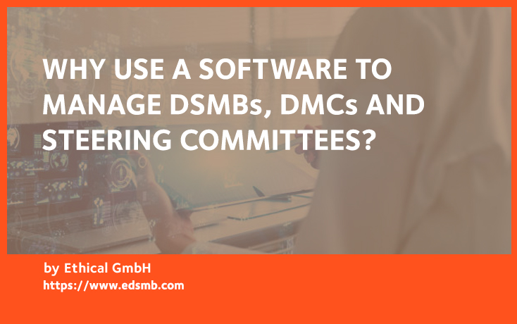 Why use a software to manage DSMBs, DMCs and Steering Committees?